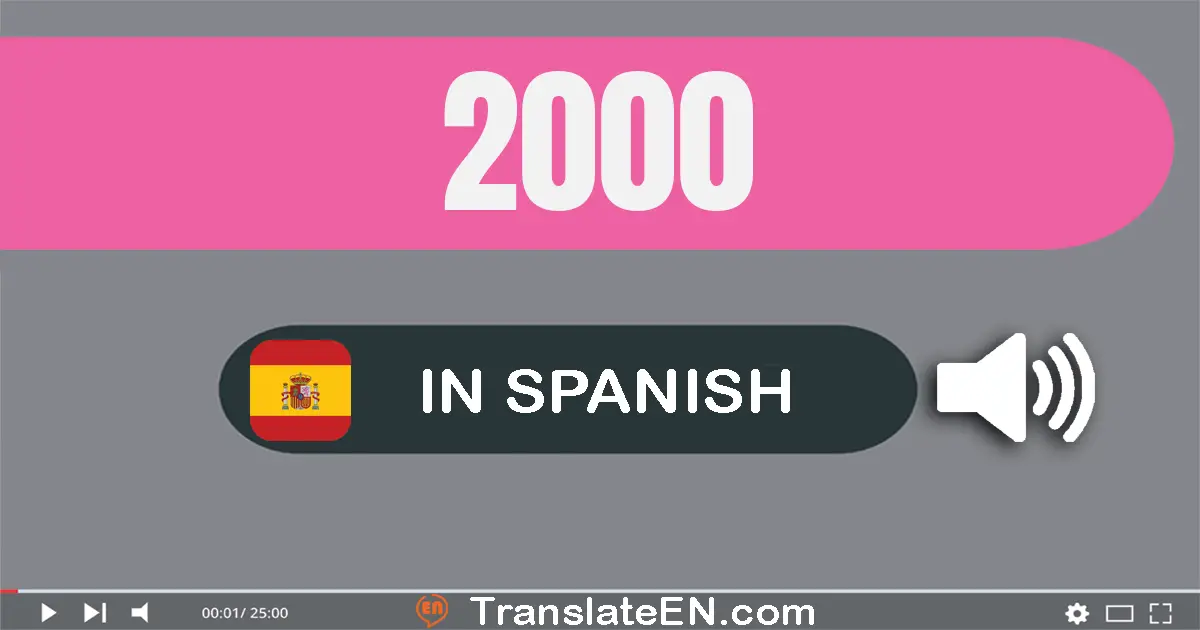 Write 2000 in Spanish Words: dos mil