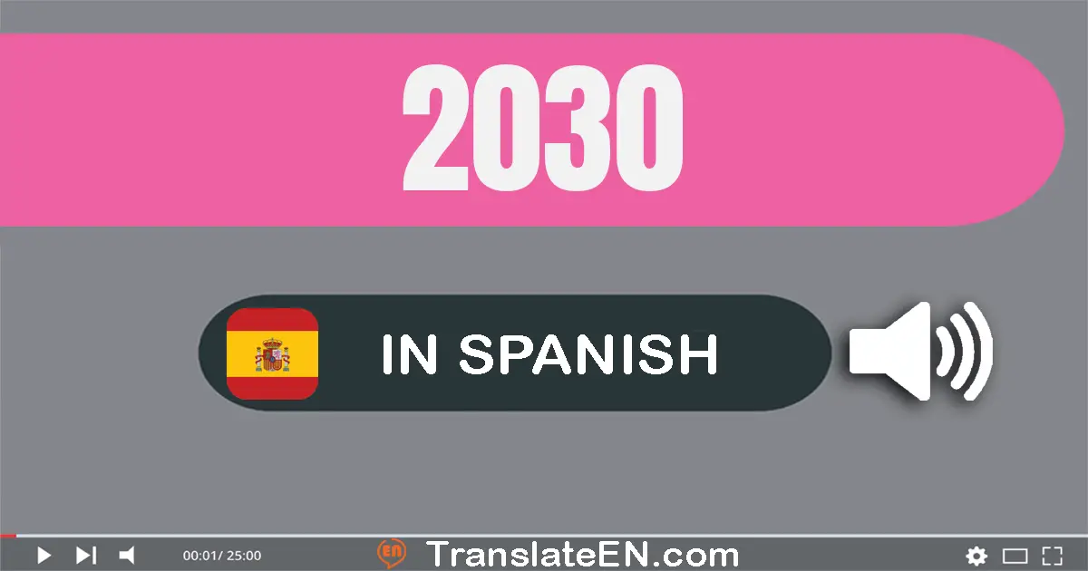 Write 2030 in Spanish Words: dos mil treinta