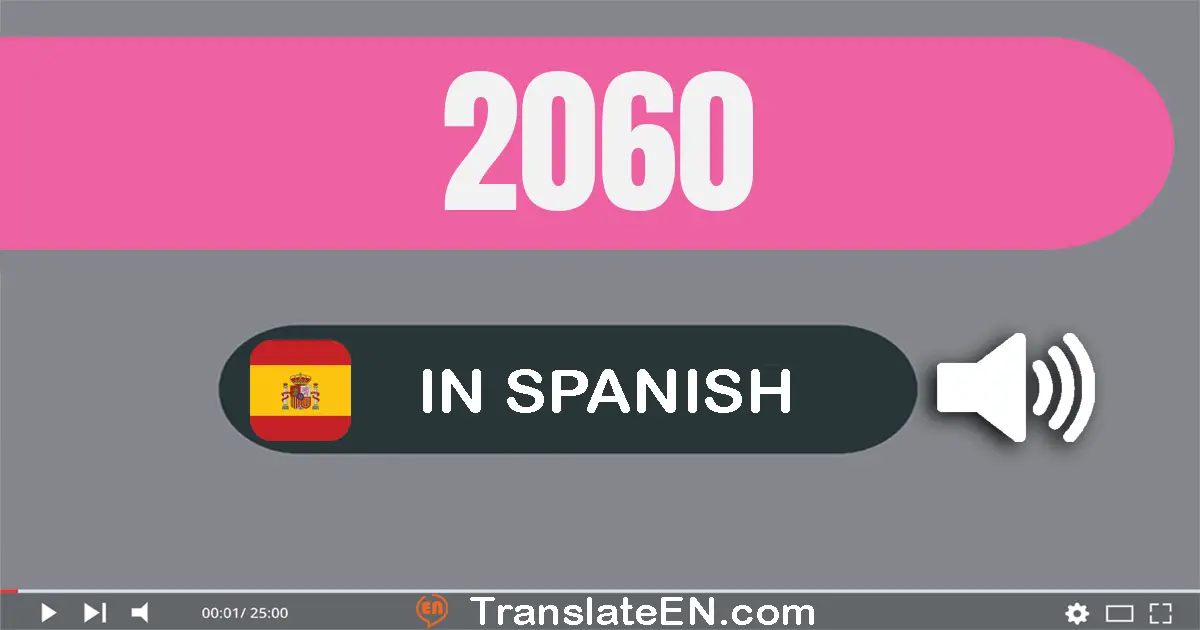 Write 2060 in Spanish Words: dos mil sesenta