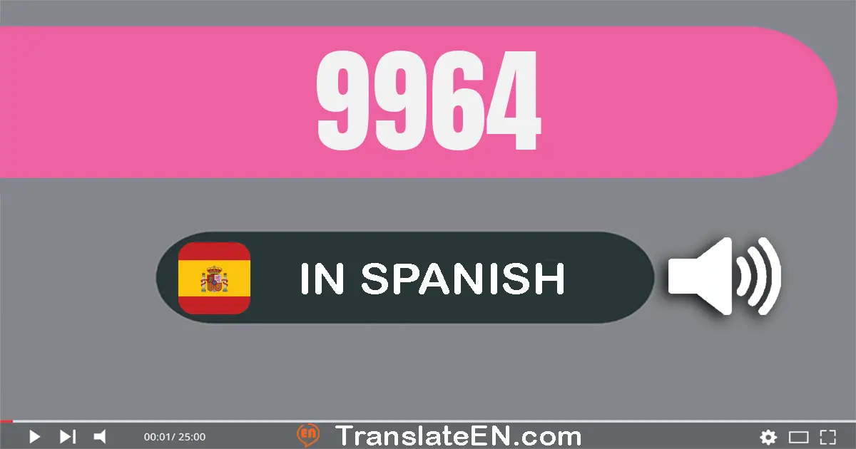 Write 9964 in Spanish Words: nueve mil novecientos sesenta y cuatro