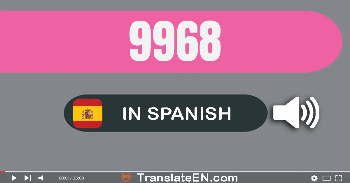 Write 9968 in Spanish Words: nueve mil novecientos sesenta y ocho