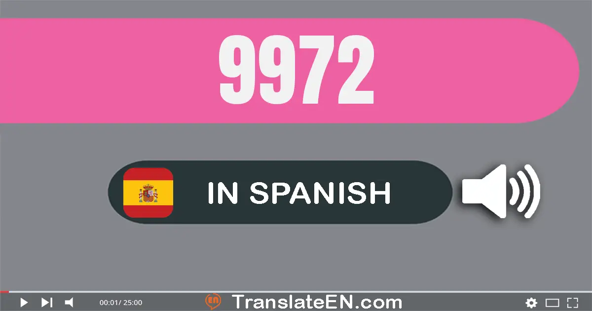 Write 9972 in Spanish Words: nueve mil novecientos setenta y dos