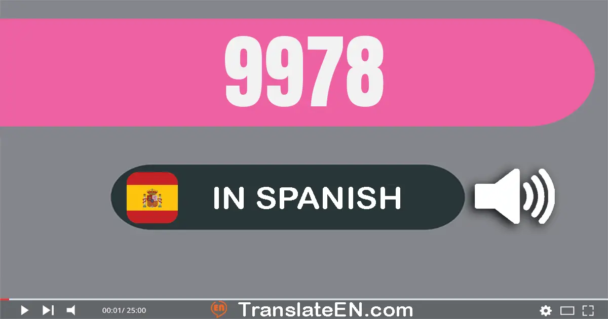 Write 9978 in Spanish Words: nueve mil novecientos setenta y ocho