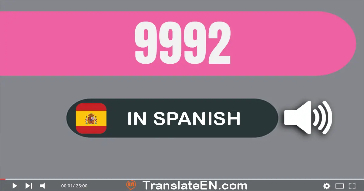 Write 9992 in Spanish Words: nueve mil novecientos noventa y dos