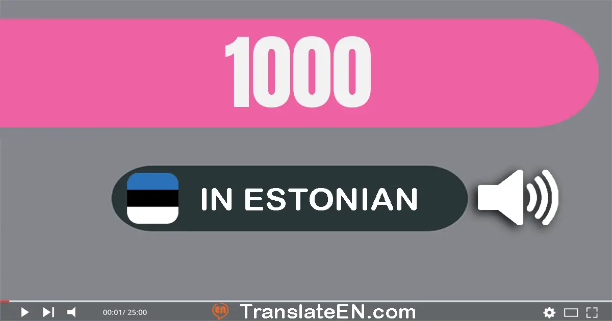 Write 1000 in Estonian Words: üks tuhat