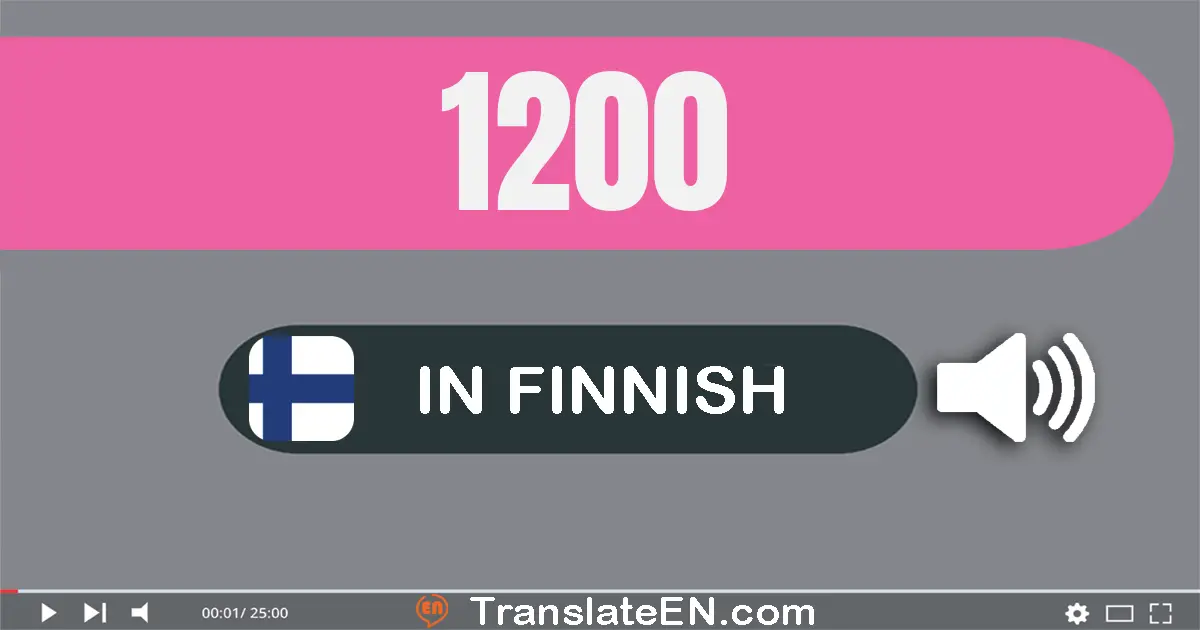 Write 1200 in Finnish Words: tuhat­kaksi­sataa
