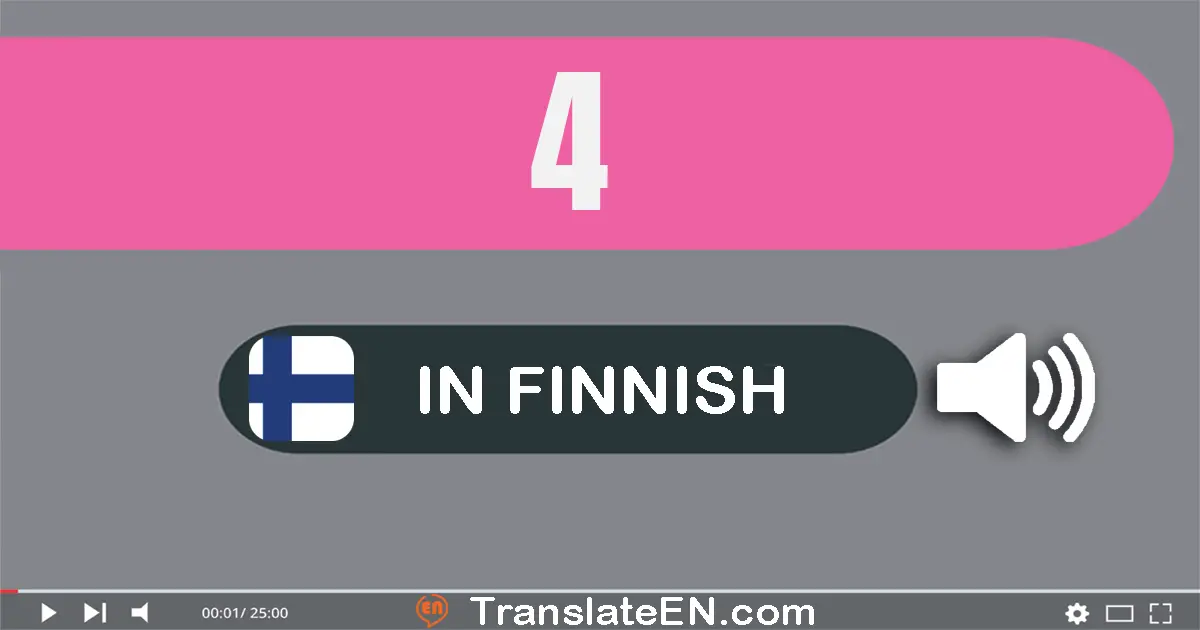 Write 4 in Finnish Words: neljä