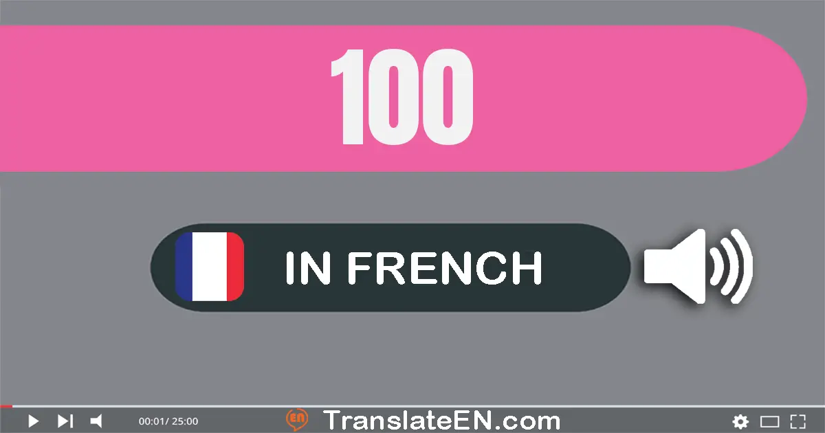 Write 100 in French Words: cent