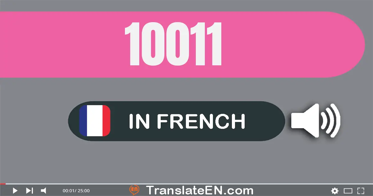 Write 10011 in French Words: dix mille onze