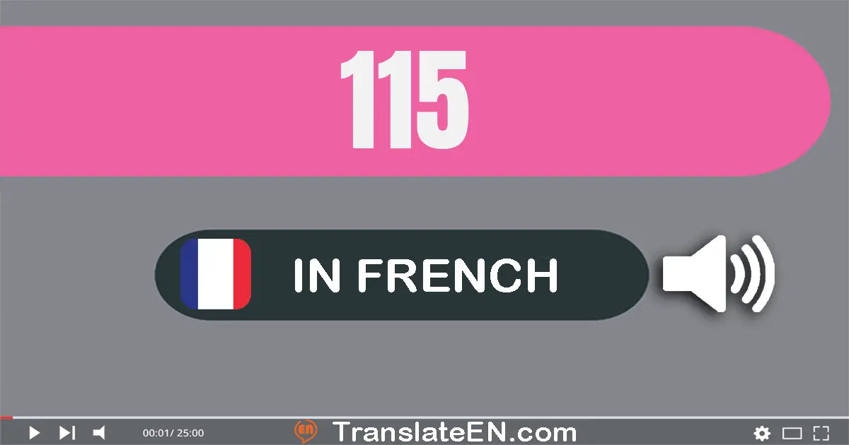 Write 115 in French Words: cent quinze