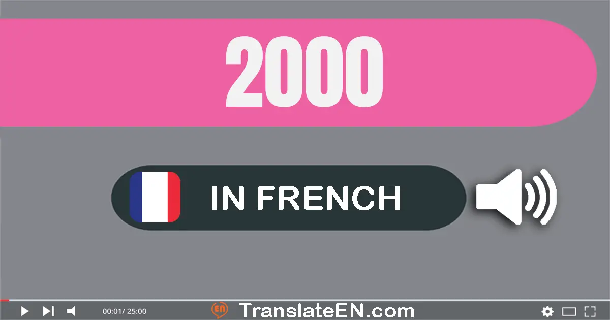 Write 2000 in French Words: deux mille