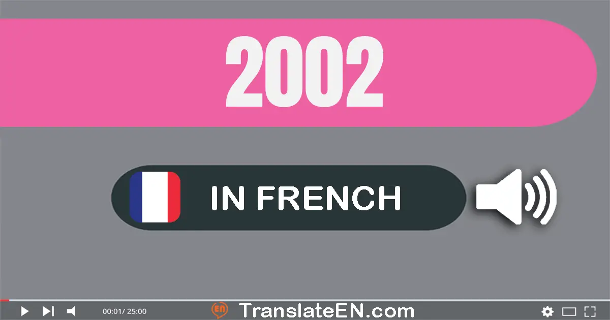 Write 2002 in French Words: deux mille deux