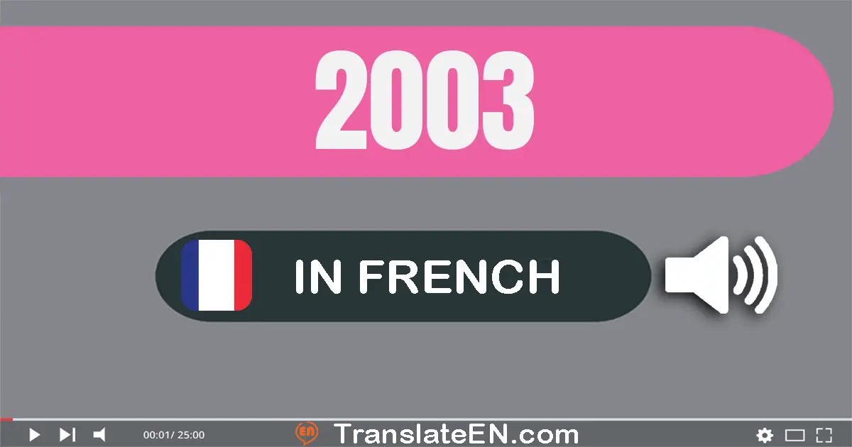 Write 2003 in French Words: deux mille trois