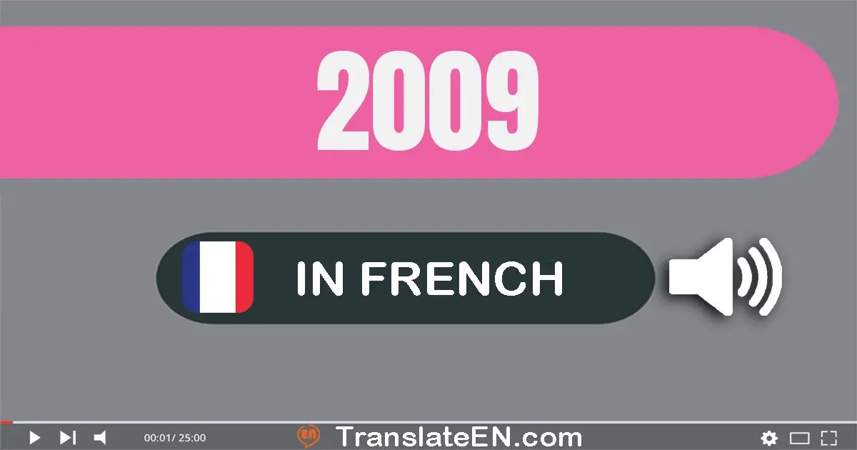 Write 2009 in French Words: deux mille neuf