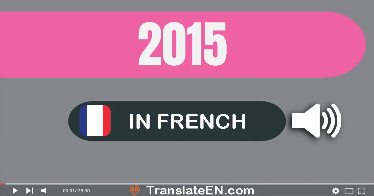 Write 2015 in French Words: deux mille quinze