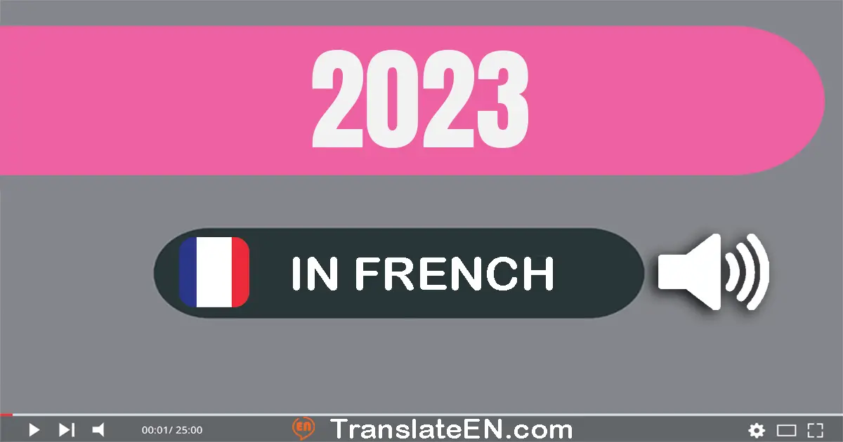 Write 2023 in French Words: deux mille vingt-trois