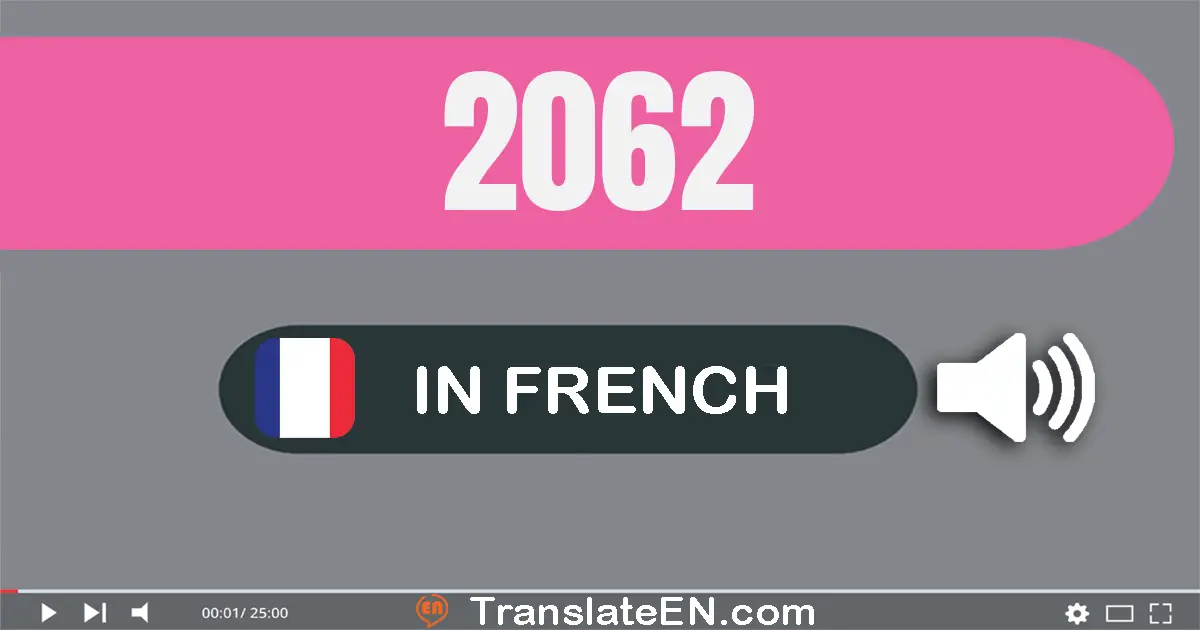 Write 2062 in French Words: deux mille soixante-deux