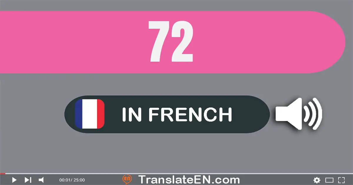 Write 72 in French Words: soixante-douze