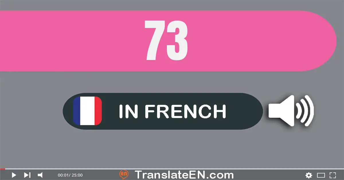 Write 73 in French Words: soixante-treize