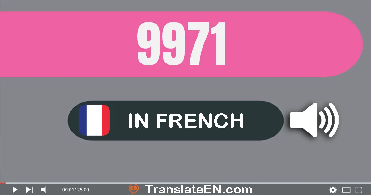 Write 9971 in French Words: neuf mille neuf cent soixante-et-onze