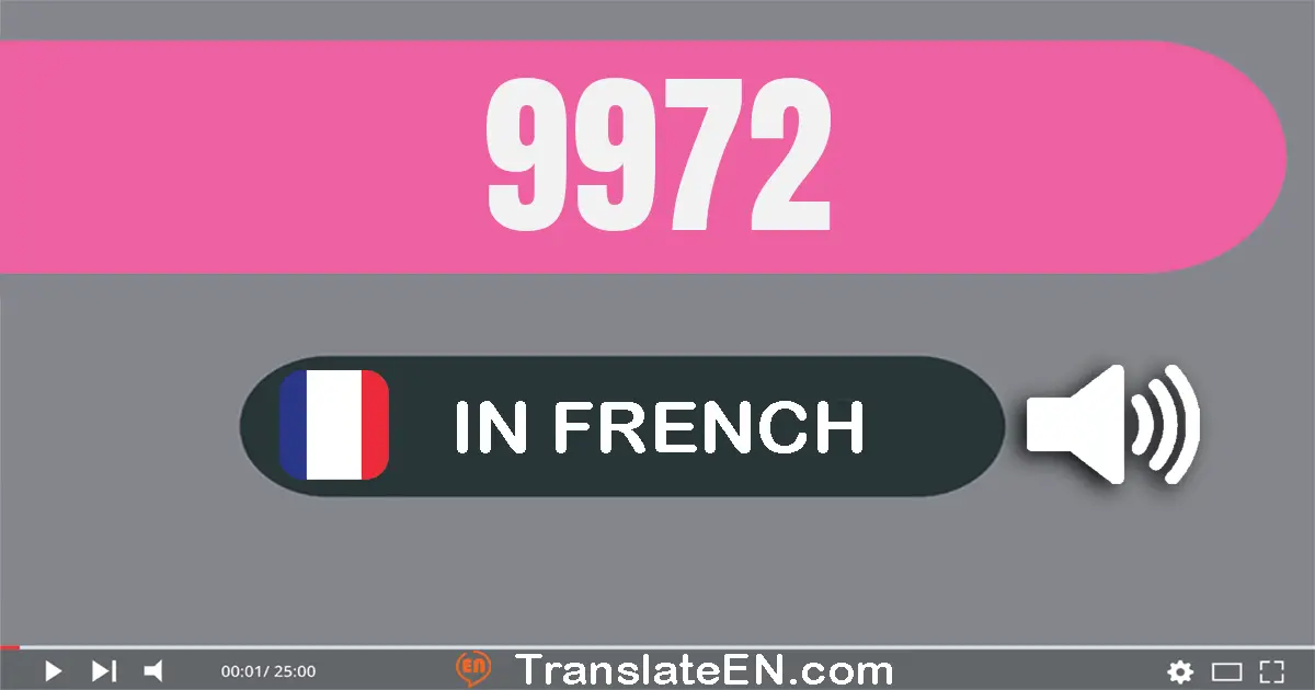 Write 9972 in French Words: neuf mille neuf cent soixante-douze