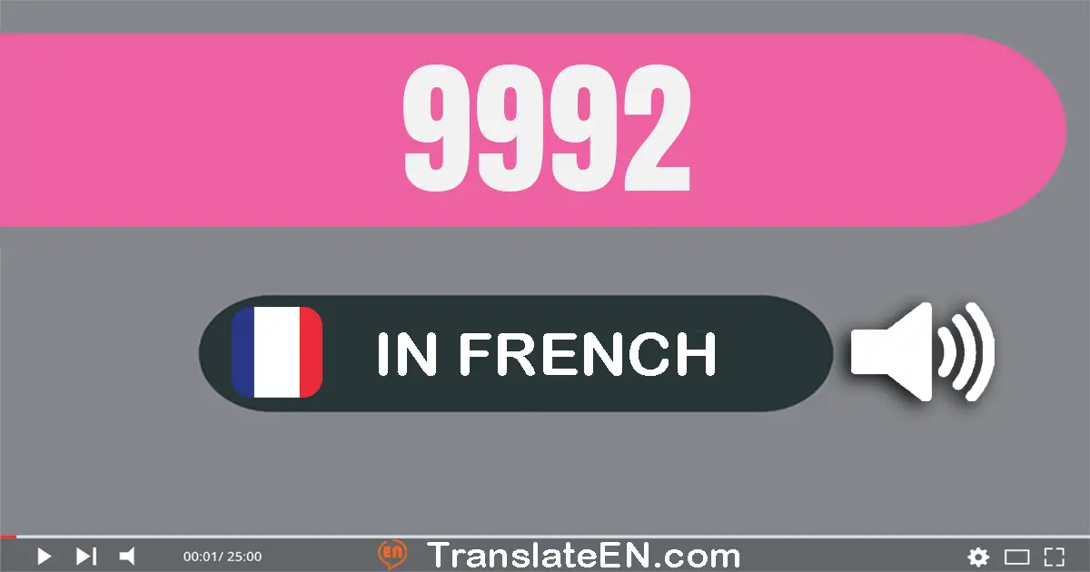 Write 9992 in French Words: neuf mille neuf cent quatre-vingt-douze