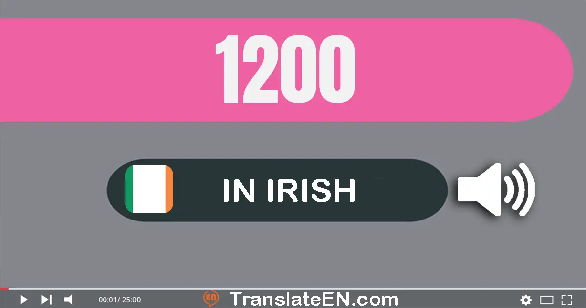 Write 1200 in Irish Words: míle, dhá chéad