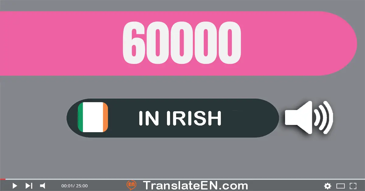 Write 60000 in Irish Words: seasca míle