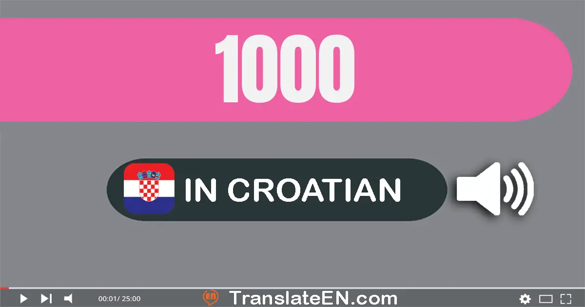 Write 1000 in Croatian Words: tisuću