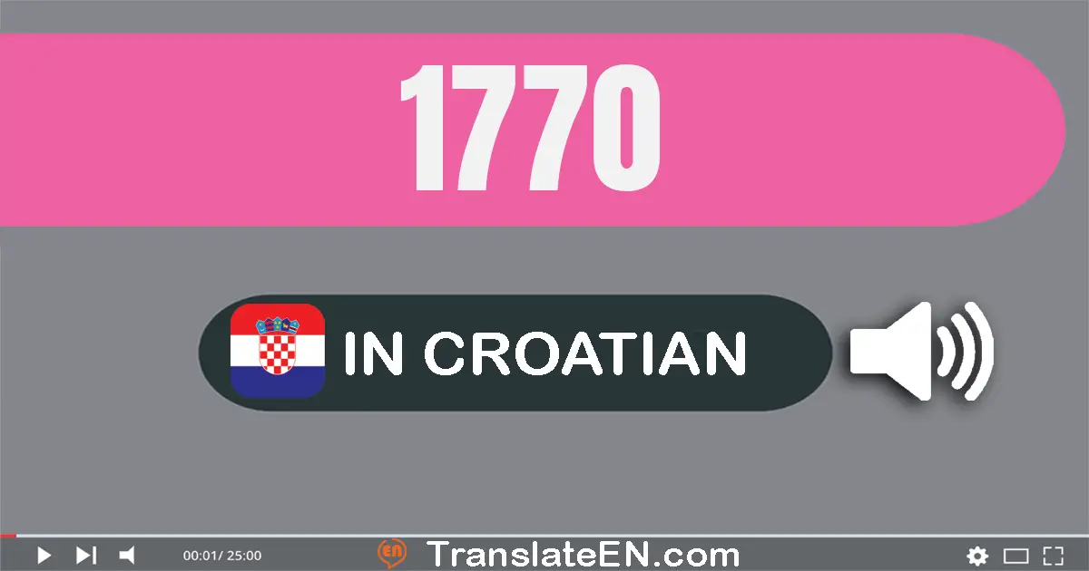 Write 1770 in Croatian Words: tisuću sedamsto sedamdeset