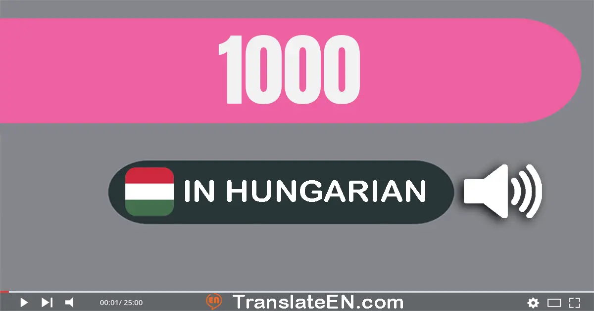 Write 1000 in Hungarian Words: ezer