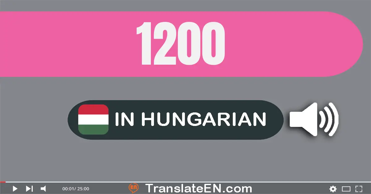 Write 1200 in Hungarian Words: ezer­két­száz