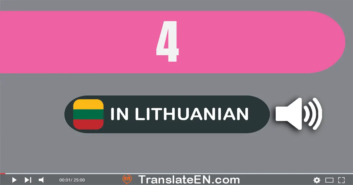 Write 4 in Lithuanian Words: keturi