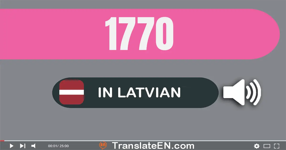 Write 1770 in Latvian Words: tūkstoš septiņsimt septiņdesmit