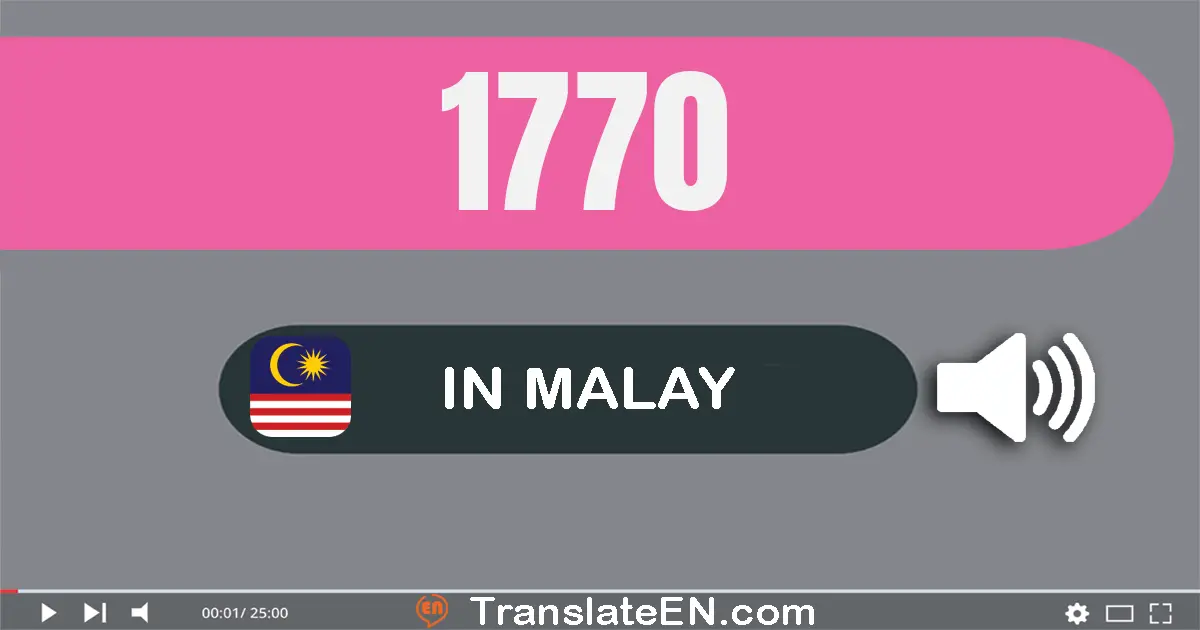 Write 1770 in Malay Words: seribu tujuh ratus tujuh puluh