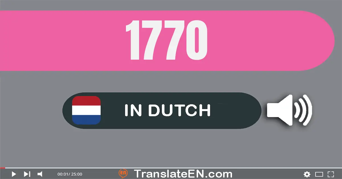 Write 1770 in Dutch Words: duizend­zeven­honderd­zeventig
