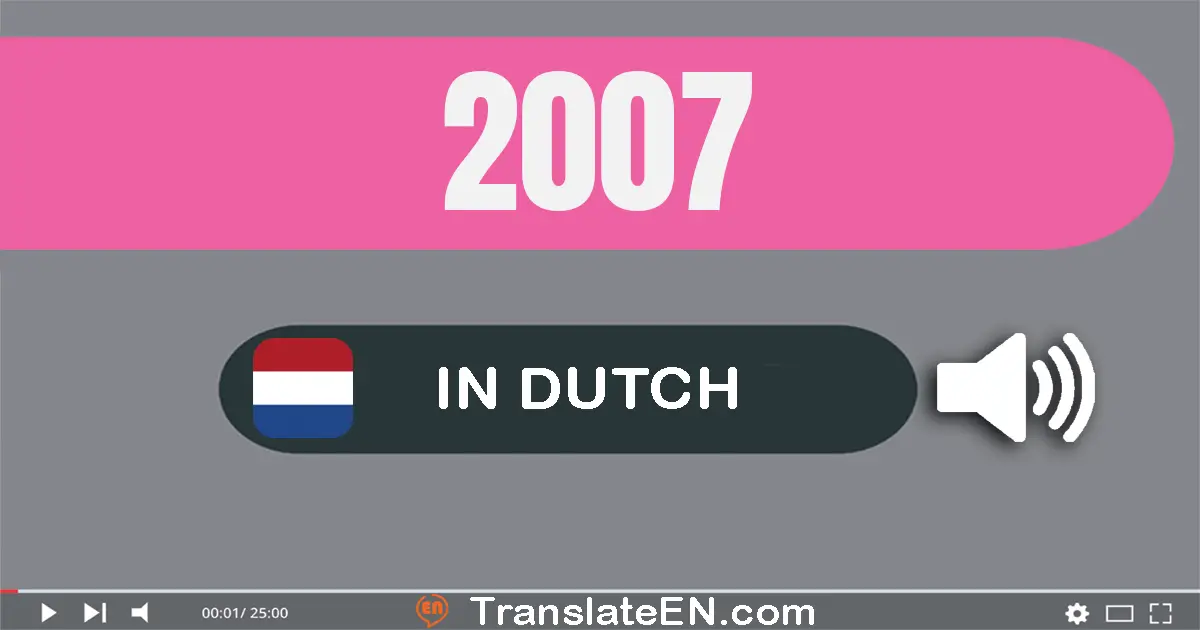 Write 2007 in Dutch Words: twee­duizend­zeven