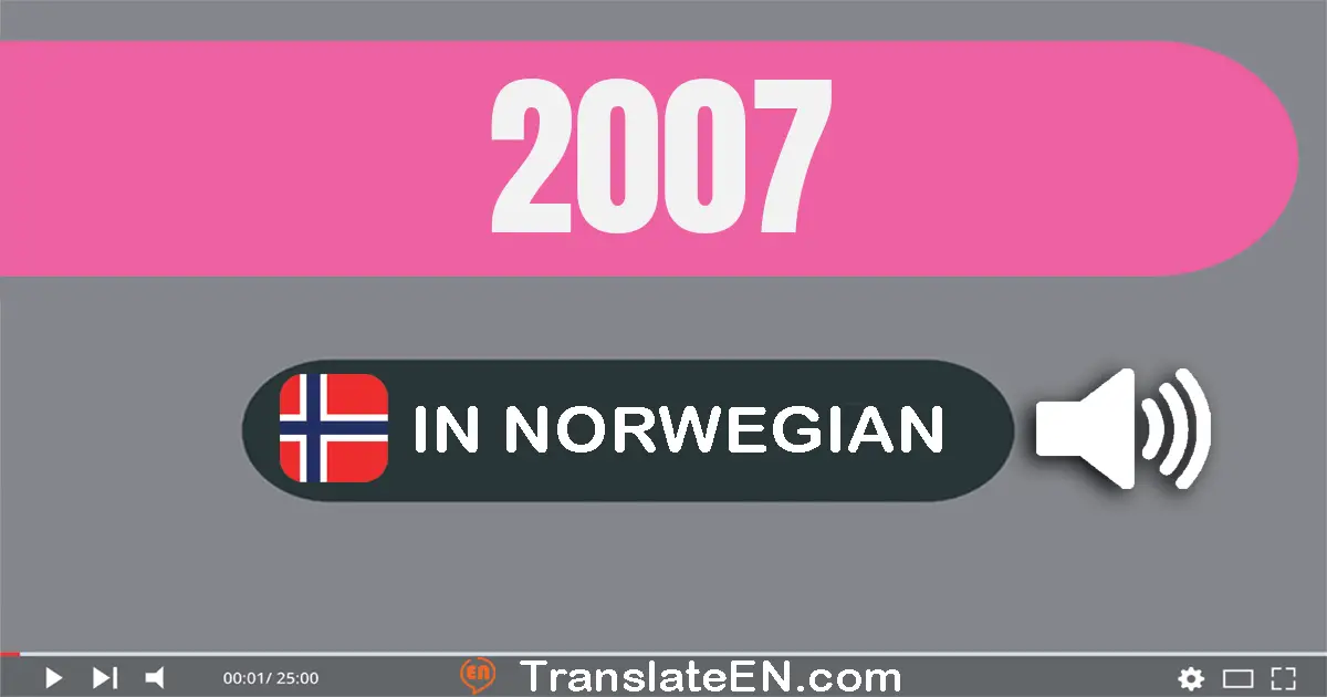 Write 2007 in Norwegian Words: to tusen og sju