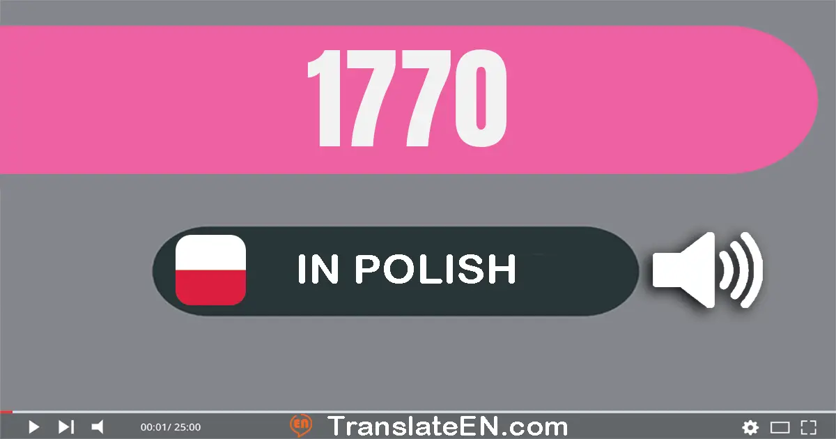 Write 1770 in Polish Words: tysiąc siedemset siedemdziesiąt