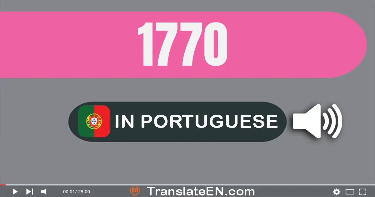 Write 1770 in Portuguese Words: mil setecentos e setenta