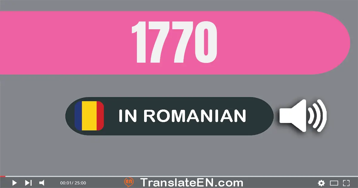Write 1770 in Romanian Words: una mie şapte sute şaptezeci