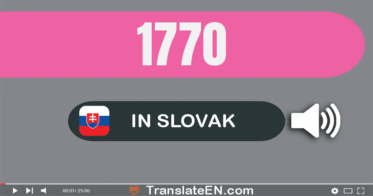 Write 1770 in Slovak Words: jedna tisíc sedem­sto sedemdesiat