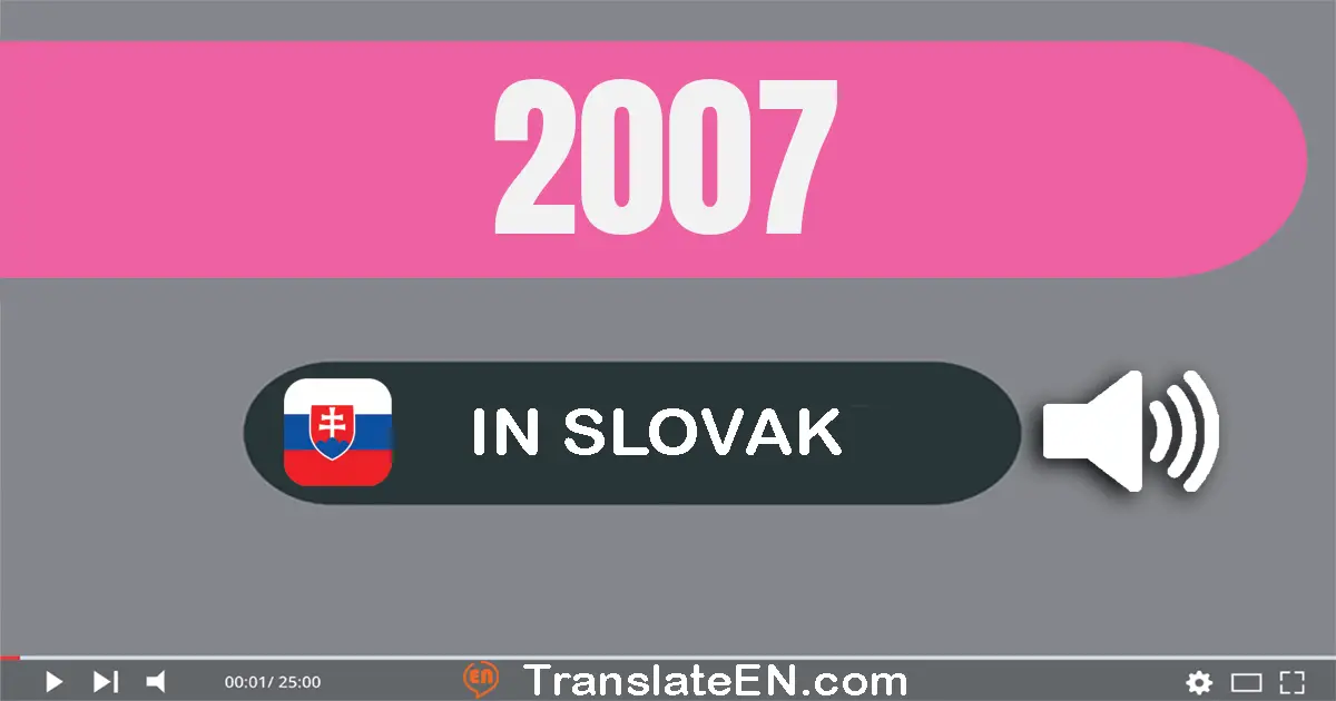 Write 2007 in Slovak Words: dve tisíc sedem