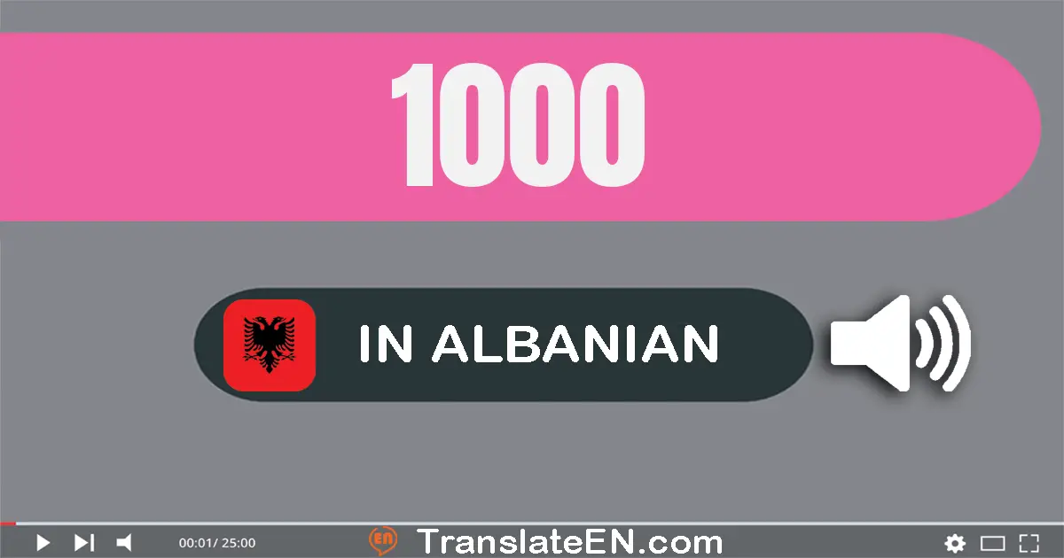 Write 1000 in Albanian Words: një mijë