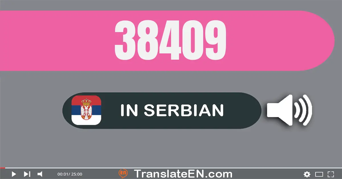 Write 38409 in Serbian Words: тридесет и осам хиљада четиристо девет