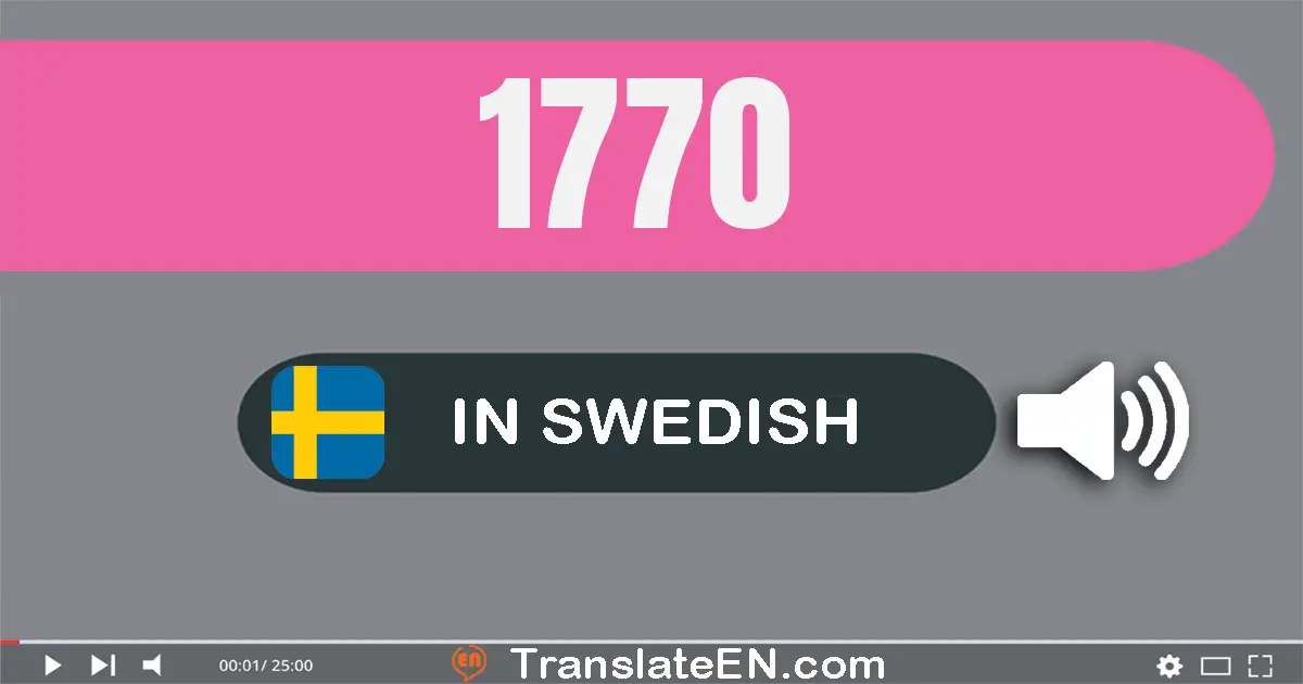 Write 1770 in Swedish Words: et­tusen sju­hundra­sjuttio