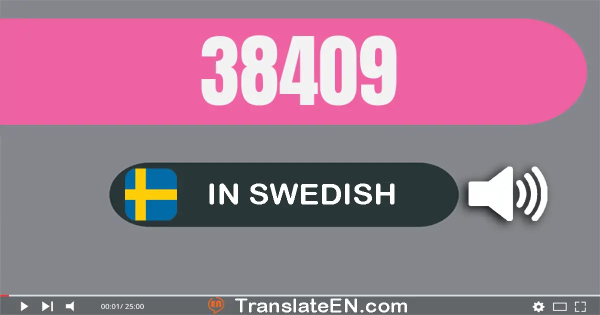 Write 38409 in Swedish Words: trettio­åtta­tusen fyra­hundra­nio