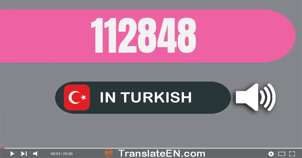 Write 112848 in Turkish Words | 112848 Turkish Spelling
