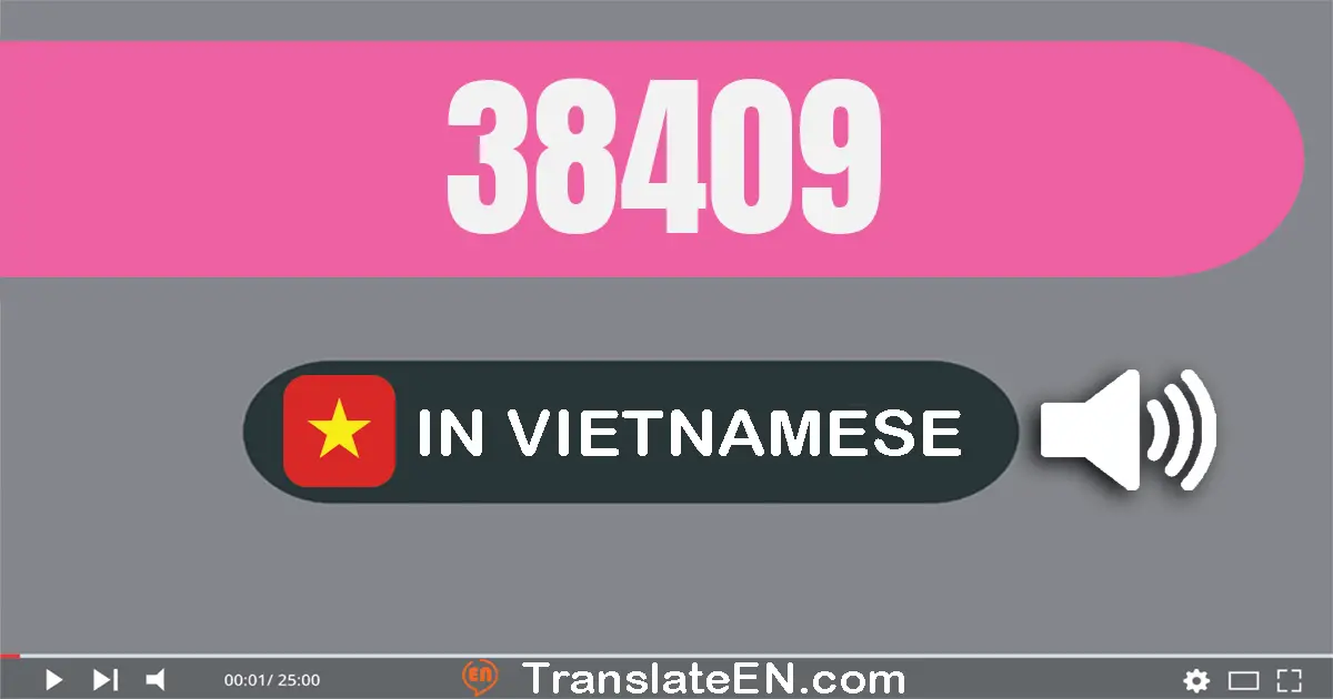 Write 38409 in Vietnamese Words: ba mươi tám nghìn bốn trăm lẻ chín