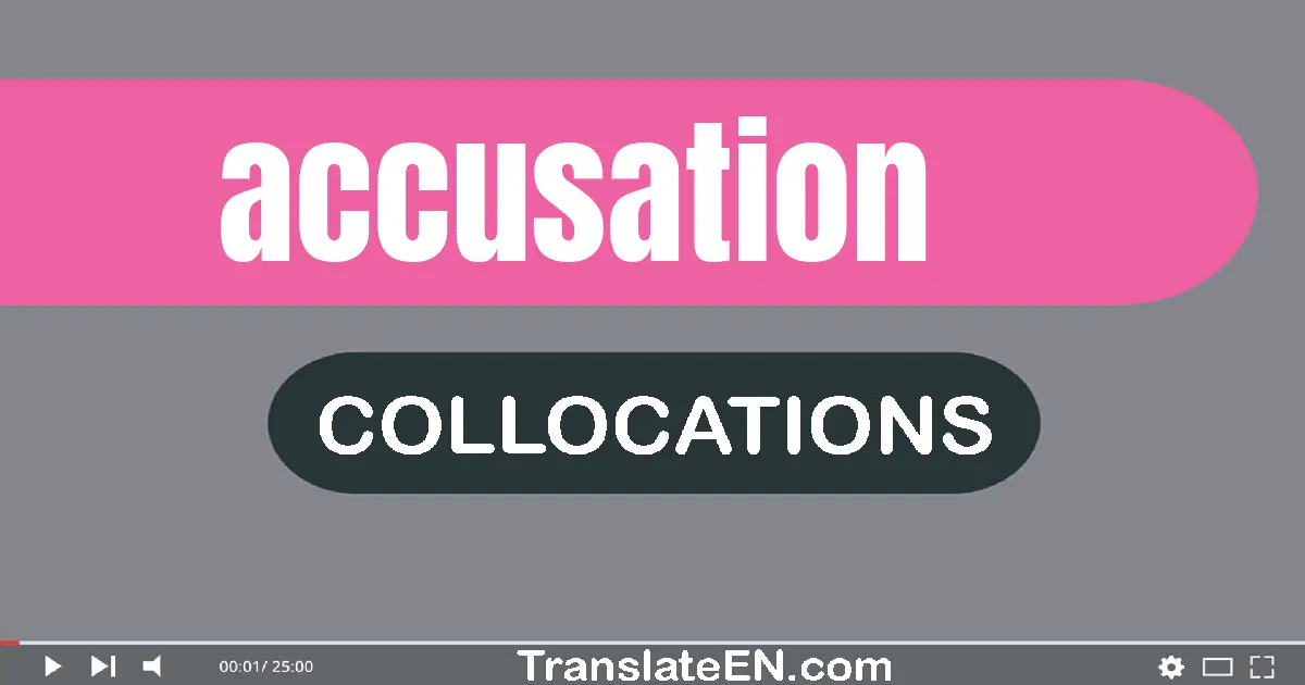 Collocations With "ACCUSATION" in English